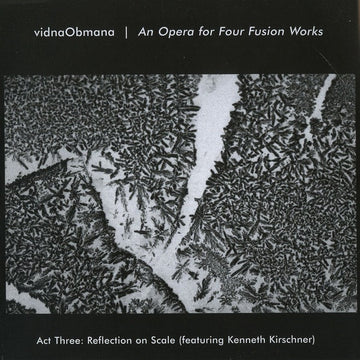 Vidna Obmana Featuring Kenneth Kirschner : An Opera For Four Fusion Works - Act Three: Reflection On Scale (CD, Album)