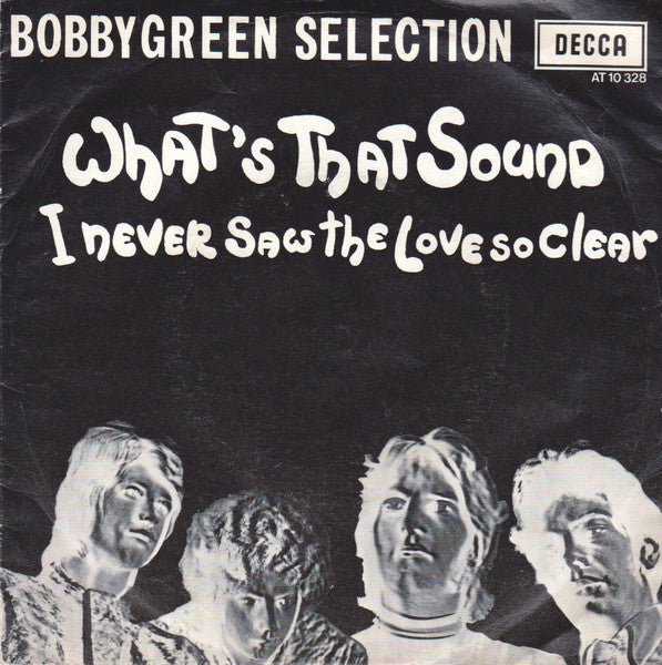 Bobby Green Selection : What's That Sound / I Never Saw The Love So Clear (7", Single)