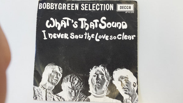Bobby Green Selection : What's That Sound / I Never Saw The Love So Clear (7", Single)