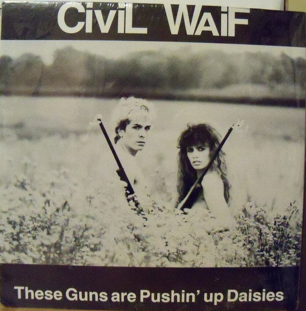 Civil Waif : These Guns Are Pushin' Up Daisies (12")