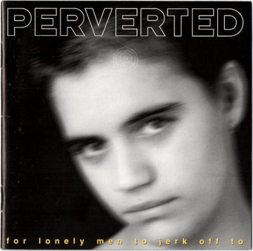 Perverted : For Lonely Men To Jerk Off To (CD)