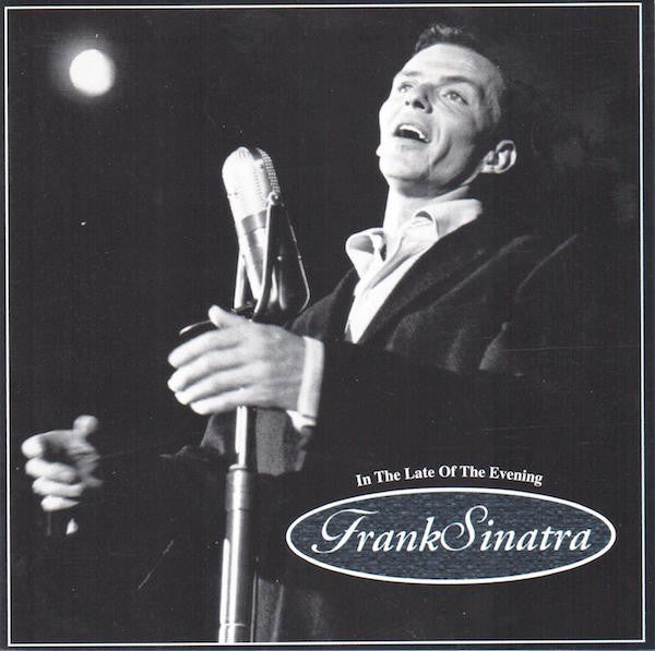 Frank Sinatra : In The Late Of The Evening (CD, Comp)