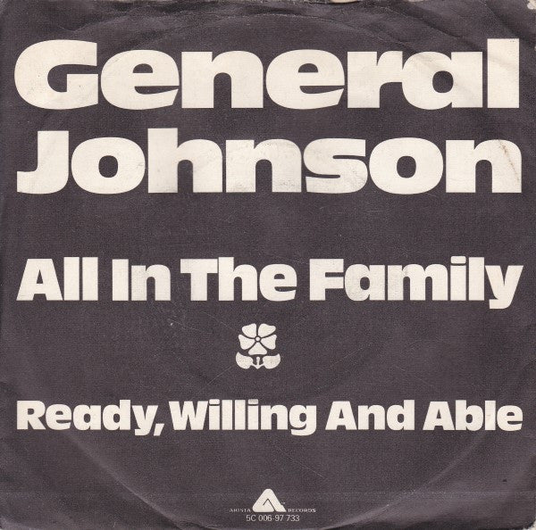 General Johnson : All In The Family / Ready, Willing And Able (7", Single)