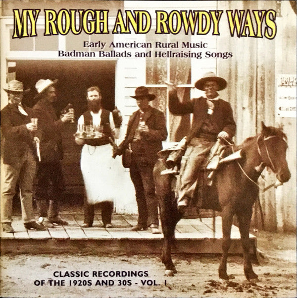 Various : My Rough And Rowdy Ways, Vol. 1 (CD, Comp, RM)