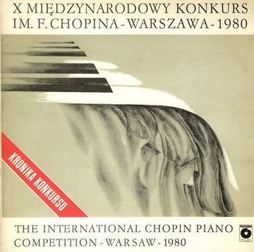 Frédéric Chopin : X Międzynarodowy Konkurs Im. F. Chopina - Warszawa - 1980 / The International Chopin Piano Competition - Warsaw - 1980 - Kronika Konkursu (LP)