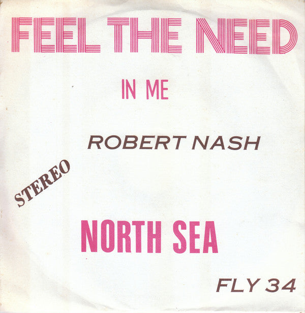 Robert Nash : Feel The Need In Me (7")