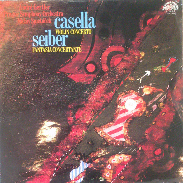 André Gertler, Alfredo Casella, Mátyás Seiber, The Prague Symphony Orchestra, Václav Smetáček : Seiber: Fantasia Concertante / Casella: Concerto In A Minor For Violin And Orchestra (LP, RE)