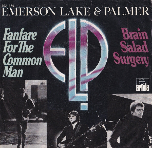 Emerson, Lake & Palmer : Fanfare For The Common Man / Brain Salad Surgery (7", Single)