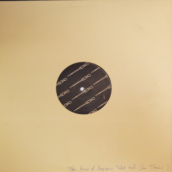 The Horns Of Happiness : What Spills Like Thread (12")
