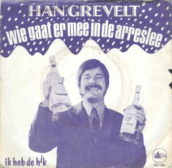 Han Grevelt : Wie Gaat Er Mee In De Arreslee (7")