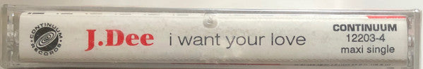 J.Dee : I Want Your Love (Cass, Maxi)