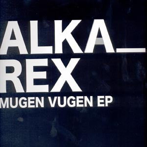 Alka_Rex : Mugen Vugen EP (12", EP)