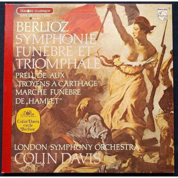 Hector Berlioz - London Symphony Orchestra, Sir Colin Davis, John Alldis Choir : Symphonie Funèbre Et Triomphale / Prelude To "The Trojans" / Hamlet Funeral March (LP, Album)