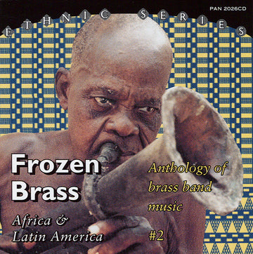 Various : Frozen Brass Africa & Latin America (Anthology Of Brass Band Music #2) (CD, Comp)