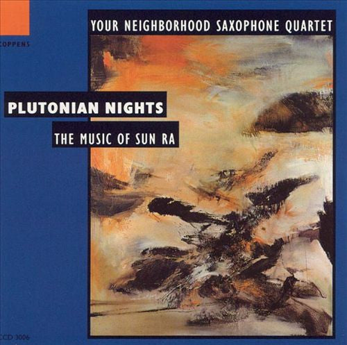 Your Neighborhood Saxophone Quartet : Plutonian Nights: The Music of Sun Ra (CD, Album)