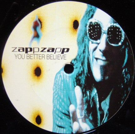 Zapp Zapp : You Better Believe (12")