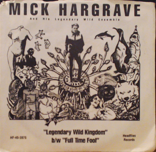 Mick Hargrave And His Legendary Wild Ensemble : Legendary Wild Kingdom B/w Full Time Fool (7", Single)