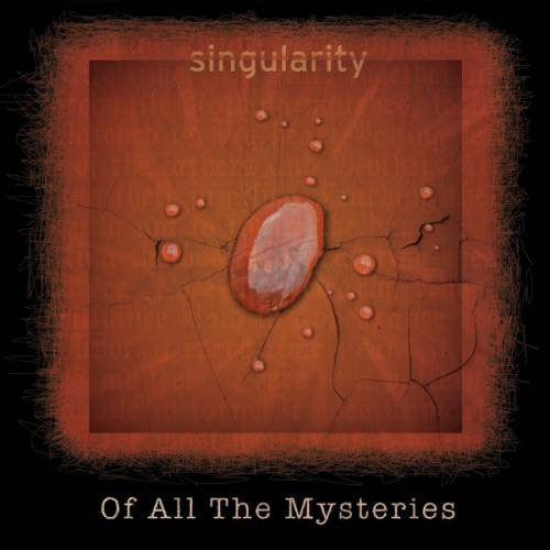 Singularity (5) : Of All The Mysteries (CD, Album, Dig)