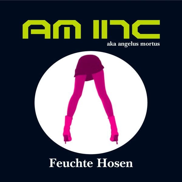 AM Inc. : Feuchte Hosen (CD, EP)