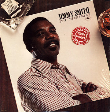 Jimmy Smith : It's Necessary (Recorded Live At Jimmy Smith's Supper Club) (LP, Album)