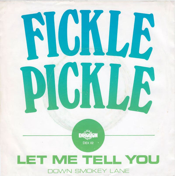 Fickle Pickle : Let Me Tell You (7", Single)