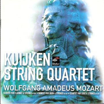 Wolfgang Amadeus Mozart - Kuijken Quartet : Quintet For Clarinet & Strings KV 581 · Quintet For Horn & Strings KV 407 · Quintet For Oboe & Strings KV 370 (SACD, Hybrid, Multichannel, Album)