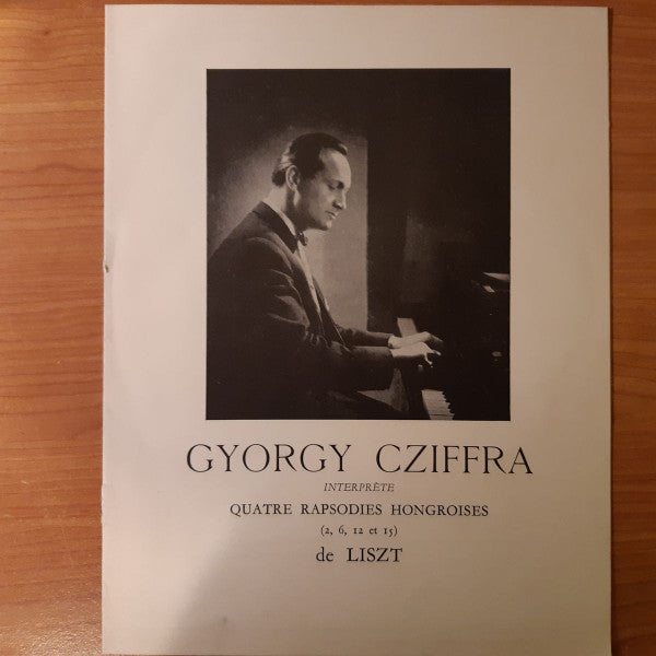 Franz Liszt - Gyorgy Cziffra : Quatre Rapsodies Hongroises Nos 2 - 6 - 12 - 15 (LP, Mono, RE)