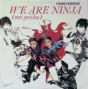 Frank Chickens : We Are Ninja (Not Geisha) (12")