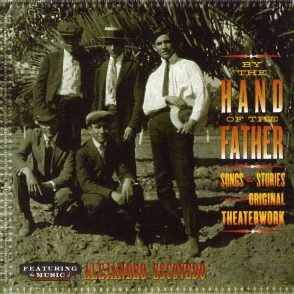 Alejandro Escovedo : By The Hand Of The Father (CD, Album)