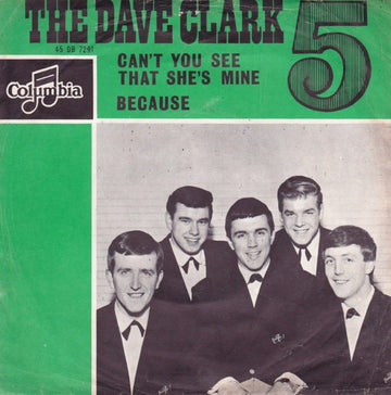 The Dave Clark 5* : Can't You See That She's Mine / Because (7", Single)