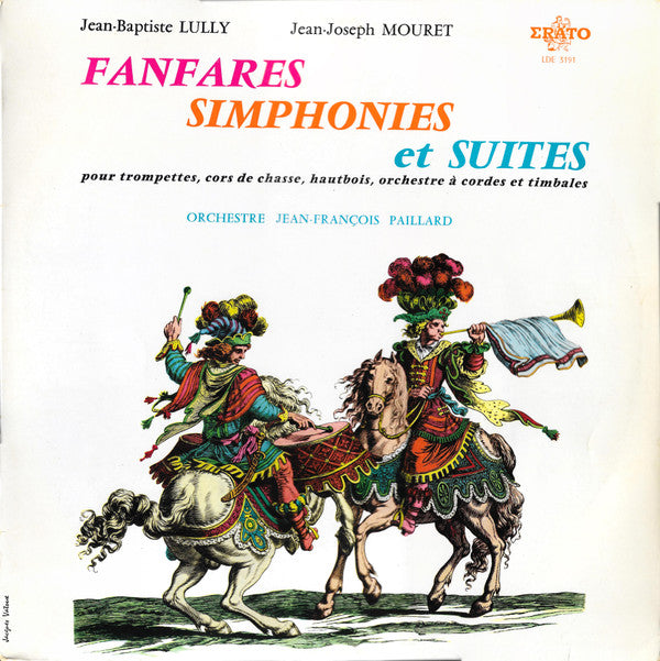 Jean-Baptiste Lully, Jean-Joseph Mouret, Orchestre De Chambre Jean-François Paillard : Fanfares Simphonies Et Suites Pour Trompettes, Cors De Chasse, Hautbois, Orchestre À Cordes Et Timbales (LP)