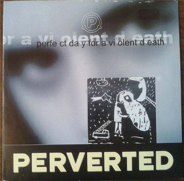 Perverted : Perfect Day For A Violent Death (7", Single, Blu)