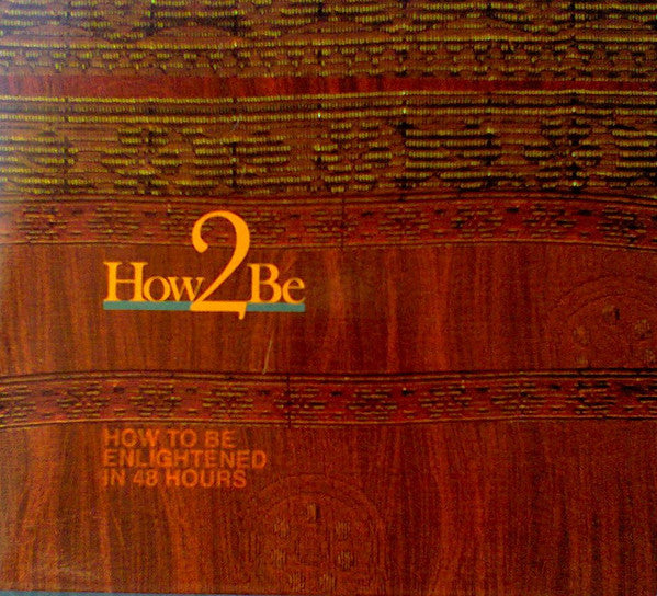 How2Be : How To Be Enlightened In 48 Hours (CD, Album)