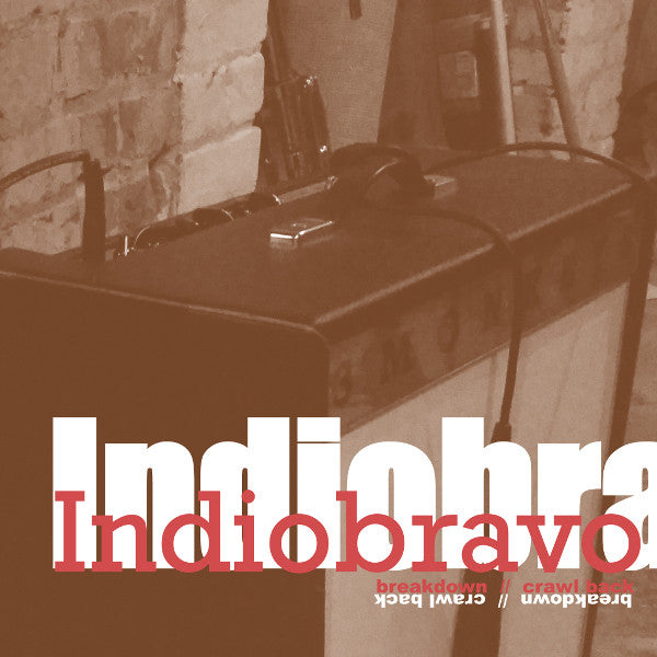 Indiobravo : Breakdown / Crawl Back (7")