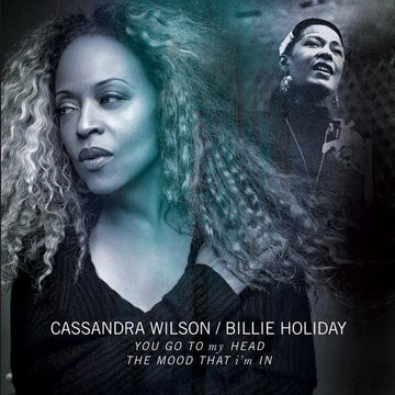 Cassandra Wilson / Billie Holiday : You Go To My Head / The Mood That I'm In (10", RSD, Ltd)