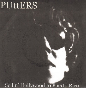 Putters : Sellin' Hollywood To Puerto Rico (7", S/Sided, W/Lbl)