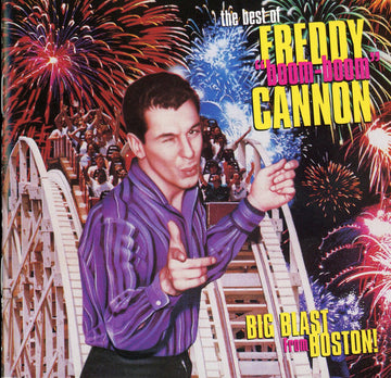 Freddy Cannon : The Best Of Freddy 'Boom Boom' Cannon - Big Blast From Boston! (CD, Comp)