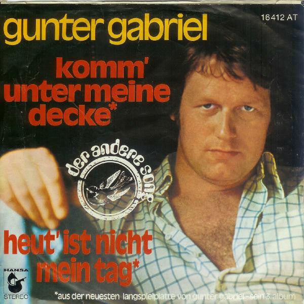 Gunter Gabriel : Komm' Unter Meine Decke / Heut' Ist Nicht Mein Tag (7", Single)