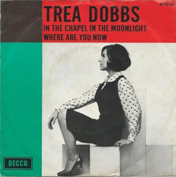 Trea Dobbs : In The Chapel In The Moonlight / Where Are You Now (7", Single, Mono)