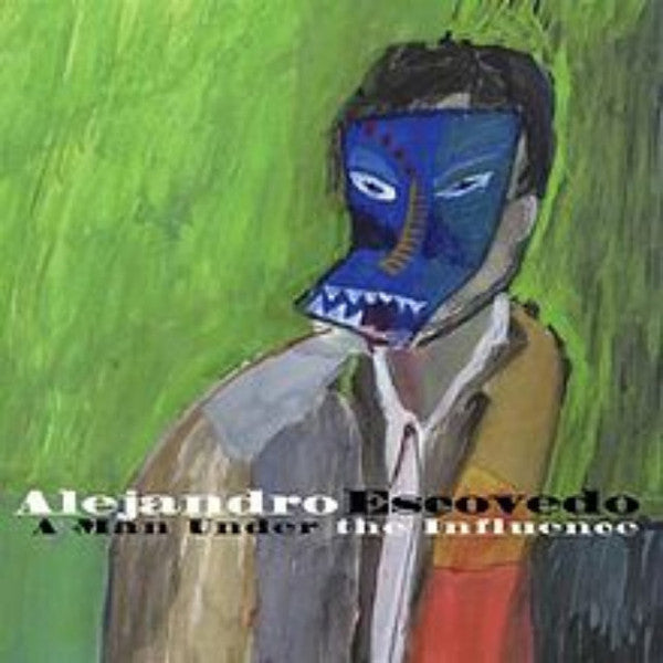 Alejandro Escovedo : A Man Under The Influence (CD, Album)