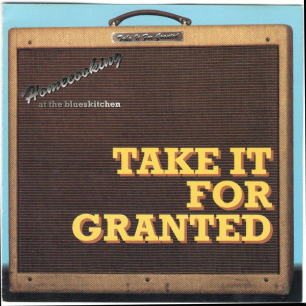 Take It For Granted : Homecooking At The Blues Kitchen (CD, Album)