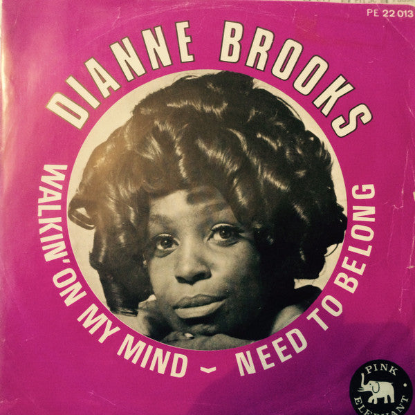 Dianne Brooks : Walkin' On My Mind / Need To Belong (7")