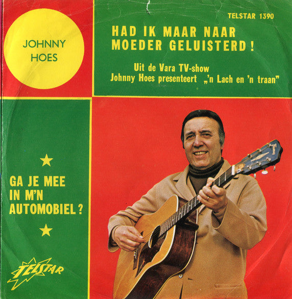 Johnny Hoes : Had Ik Maar Naar Moeder Geluisterd ! / Ga Je Mee In M'n Automobiel ? (7", Single)