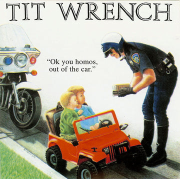 Tit Wrench : OK You Homos, Out Of The Car (CD)