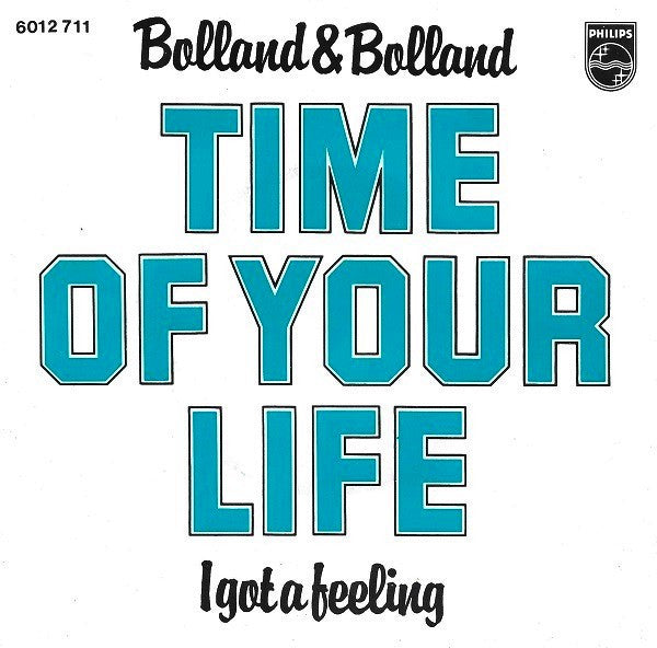 Bolland & Bolland : Time Of Your Life (7", Single)