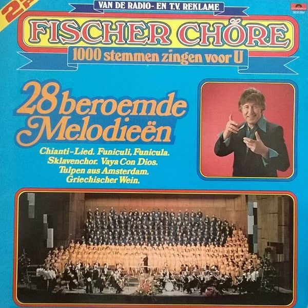 Fischer Chöre : 1000 Stemmen Zingen Voor U 28 Beroemde Melodieën (2xLP, Comp, Gat)