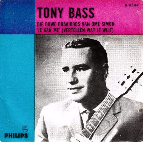 Tony Bass (2) : Die Ouwe Draaidoos Van Ome Simon / Je Kan Me (Vertellen Wat Je Wilt) (7", Single, Mono)