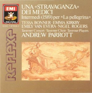 Andrew Parrott / Tessa Bonner / Emma Kirkby / Emily Van Evera / Nigel Rogers (2) / Taverner Consort / Taverner Choir / Taverner Players : Una "Stravanganza" Dei Medici - Intermedi (1589) Per "La Pellegrina" (CD, Album)