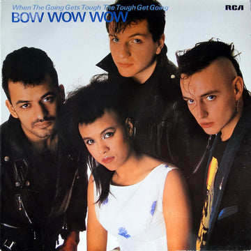 Bow Wow Wow : When The Going Gets Tough, The Tough Get Going (LP, Album)