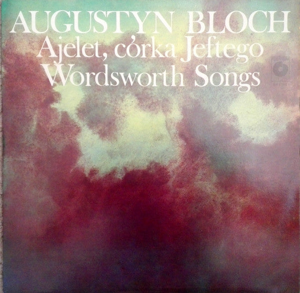 Augustyn Bloch : Ajelet, Córka Jeftego - Wordsworth Songs (LP, Album)